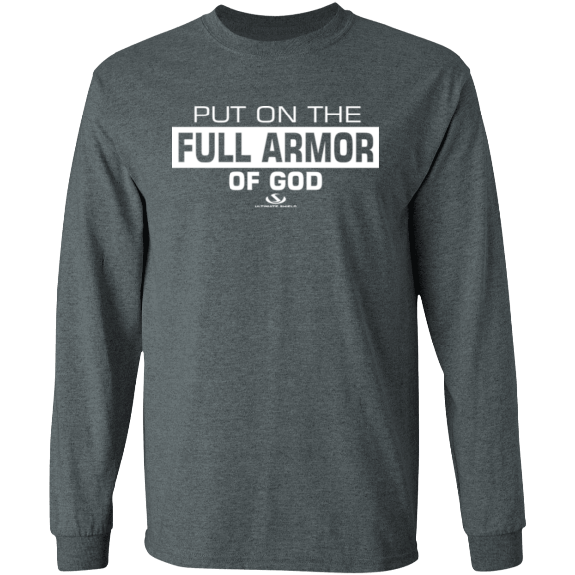 PUT ON THE FULL ARMOR OF GOD LS T-Shirt 5.3 oz.